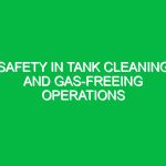 Safety in Tank Cleaning and Gas-Freeing Operations
