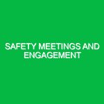 Safety meetings and engagement