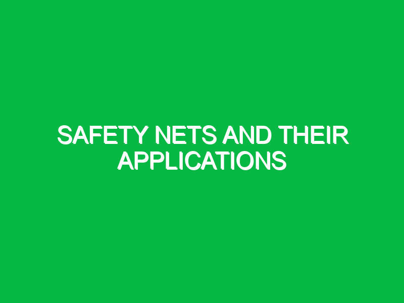 Safety nets and their applications