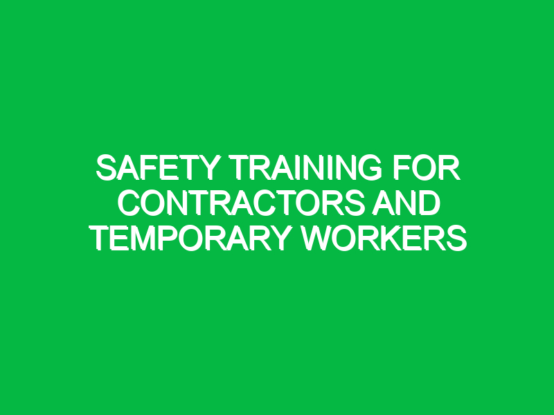 Safety Training for Contractors and Temporary Workers