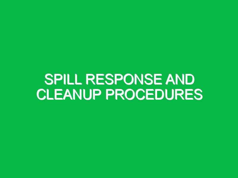 Spill response and cleanup procedures