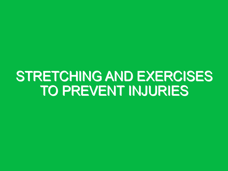Stretching and exercises to prevent injuries