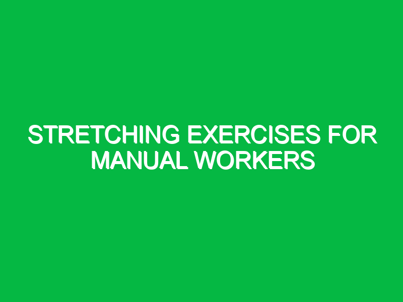 Stretching exercises for manual workers