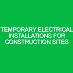 Temporary Electrical Installations for Construction Sites