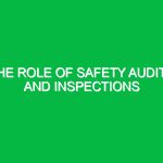 The role of safety audits and inspections