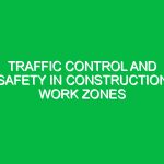 Traffic Control and Safety in Construction Work Zones