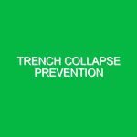Trench collapse prevention
