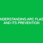 Understanding arc flash and its prevention