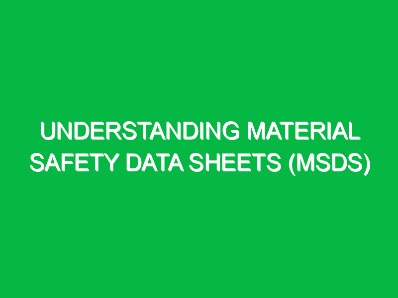 Understanding Material Safety Data Sheets (MSDS)