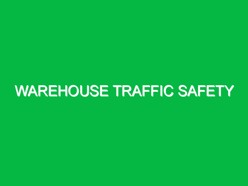 Warehouse traffic safety
