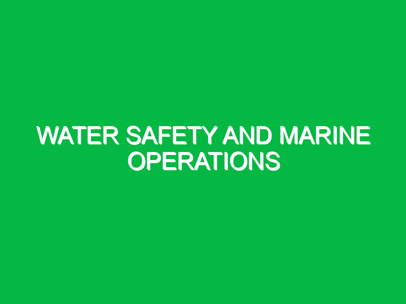 Water Safety and Marine Operations