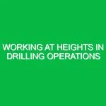Working at Heights in Drilling Operations