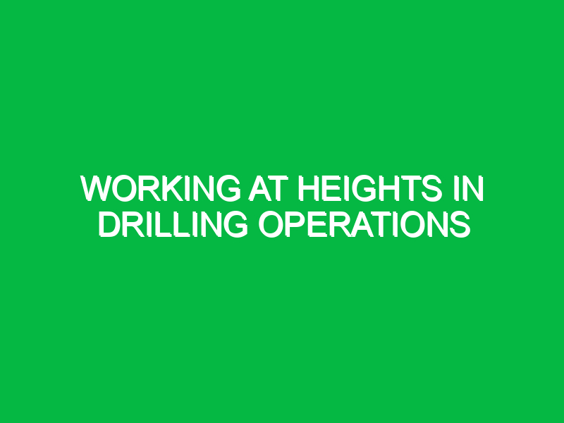 Working at Heights in Drilling Operations