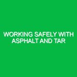 Working Safely with Asphalt and Tar