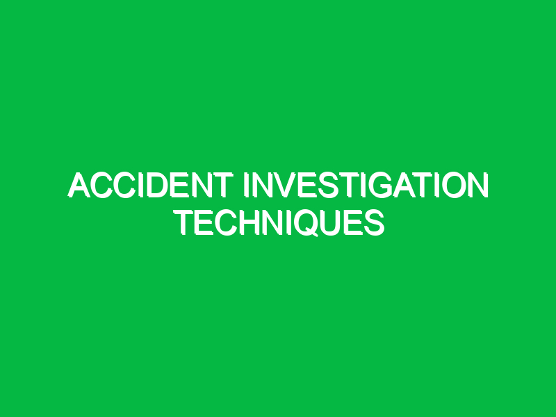 Accident Investigation Techniques