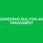 Addressing bullying and harassment