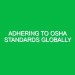 Adhering to OSHA standards globally