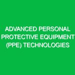 Advanced Personal Protective Equipment (PPE) Technologies