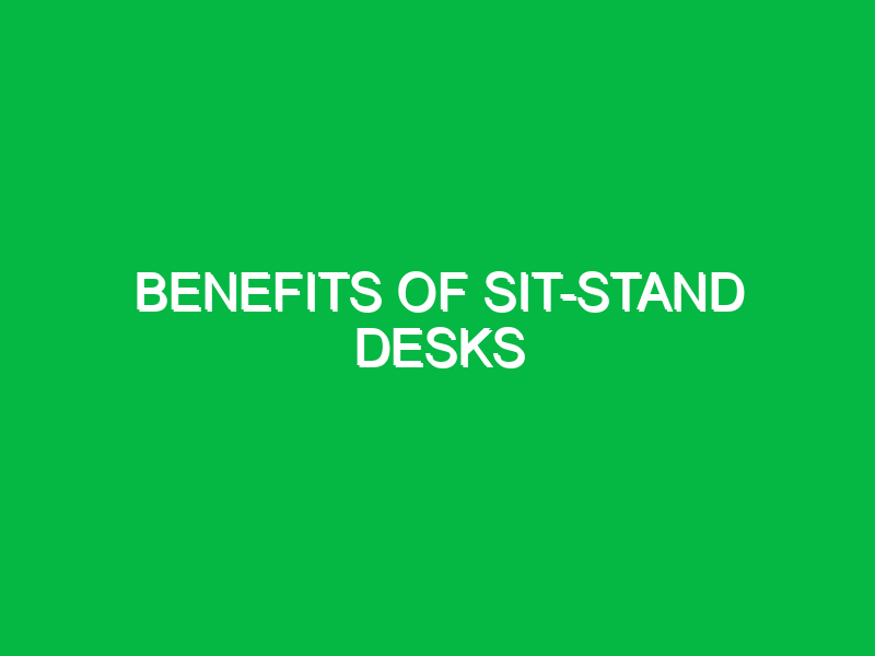 Benefits of sit-stand desks