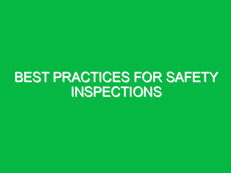 Best Practices for Safety Inspections