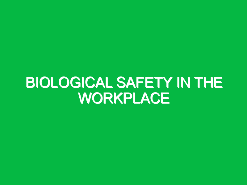 Biological Safety in the Workplace