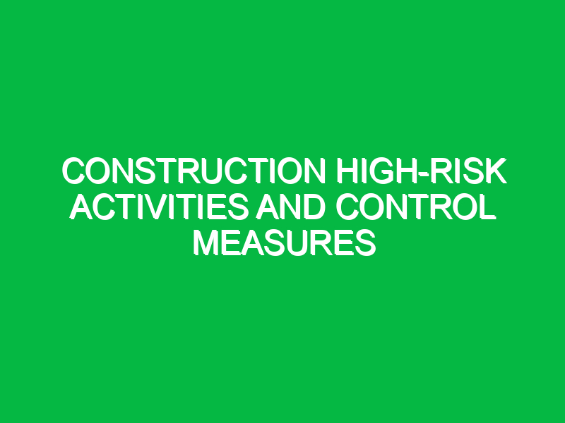 Construction high-risk activities and control measures - Safety Notes