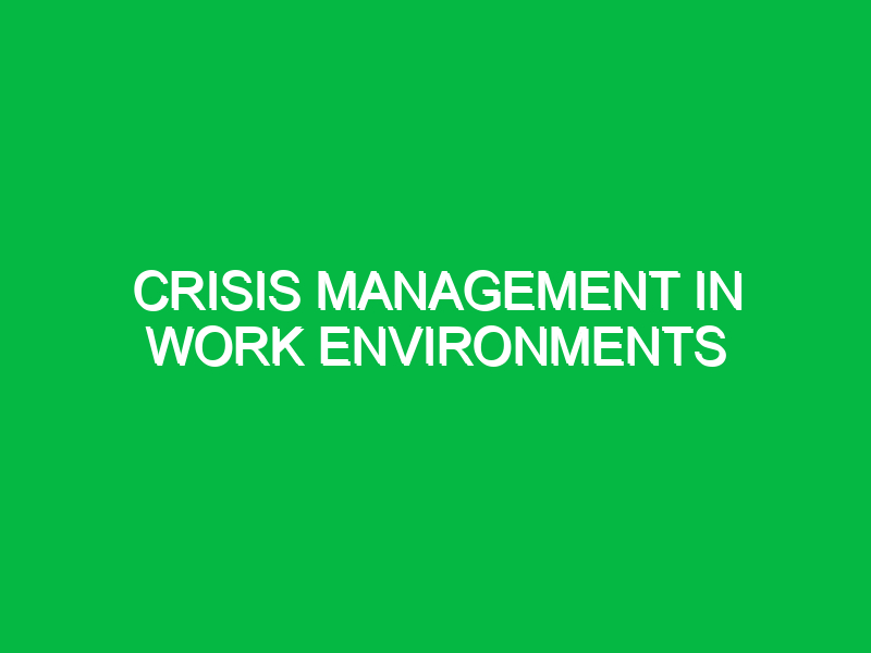 Crisis Management in Work Environments