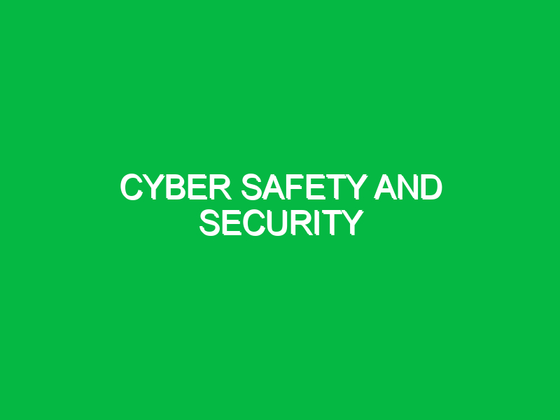 Cyber Safety and Security