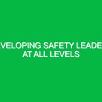 Developing safety leaders at all levels