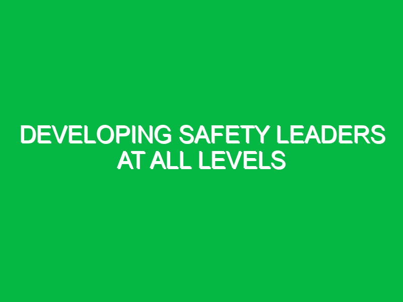Developing safety leaders at all levels