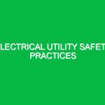 Electrical utility safety practices