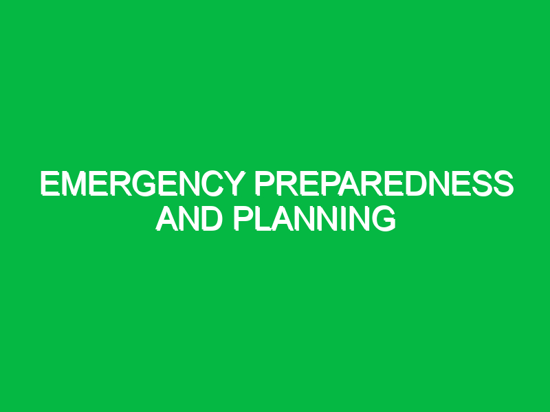 Emergency Preparedness and Planning