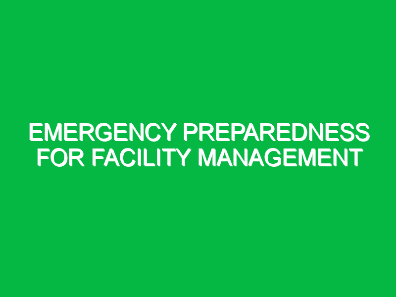 Emergency Preparedness for Facility Management