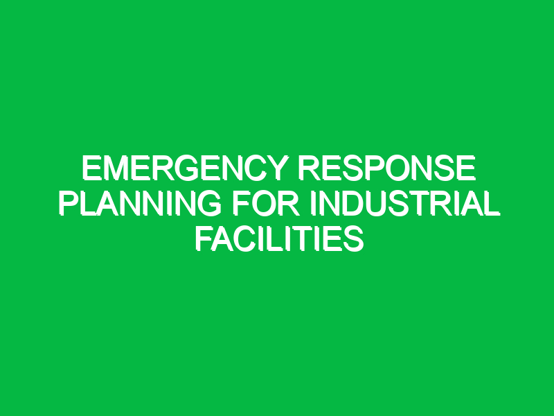 Emergency Response Planning for Industrial Facilities