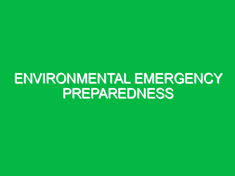 Environmental Emergency Preparedness