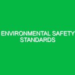 Environmental Safety Standards