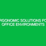 Ergonomic Solutions for Office Environments