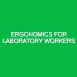 Ergonomics for Laboratory Workers