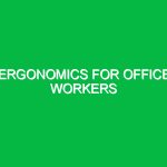 Ergonomics for office workers