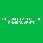 Fire safety in office environments