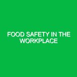 Food safety in the workplace