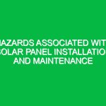 Hazards associated with solar panel installation and maintenance