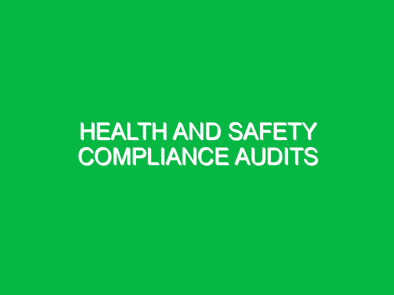 Health and Safety Compliance Audits