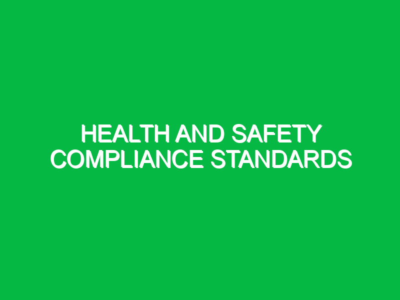 Health and Safety Compliance Standards