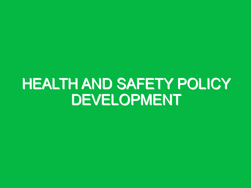 Health and Safety Policy Development