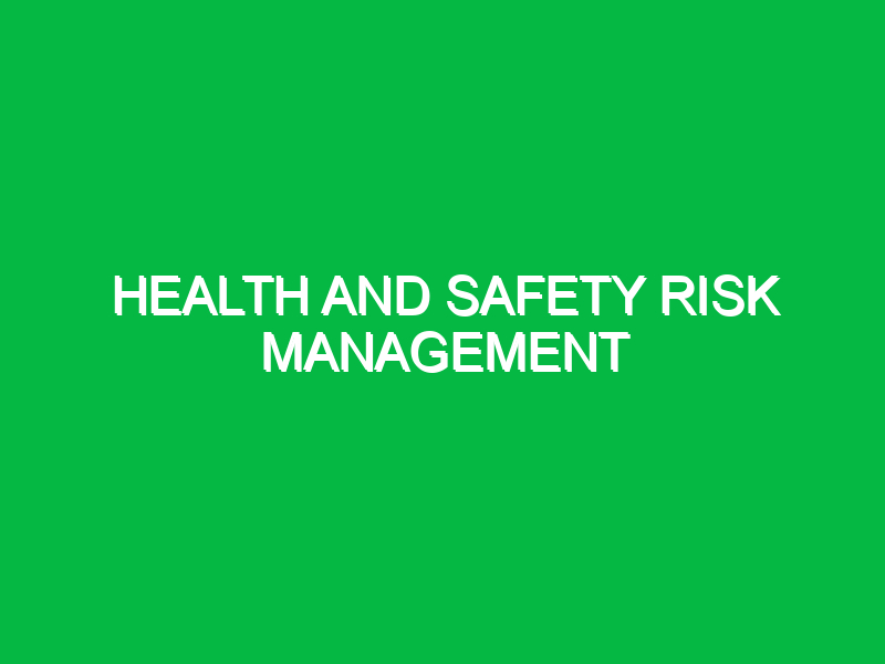 Health and Safety Risk Management