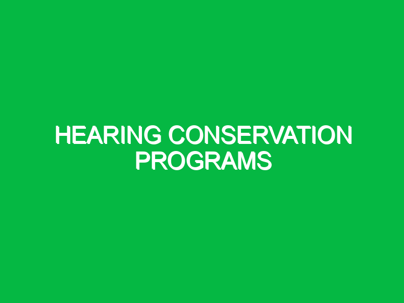 Hearing conservation programs