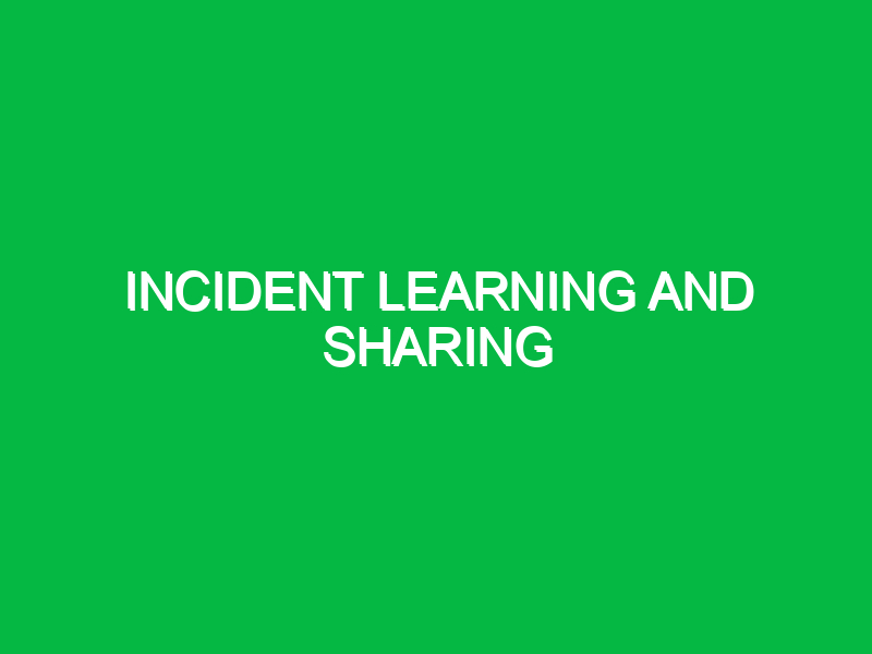 Incident Learning and Sharing