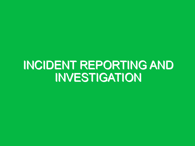 Incident reporting and investigation Safety Notes