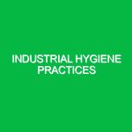 Industrial Hygiene Practices